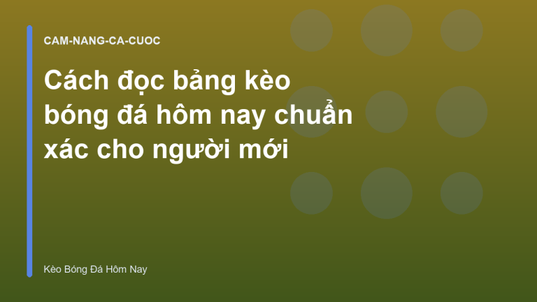 Cách đọc bảng kèo bóng đá hôm nay chuẩn xác cho người mới