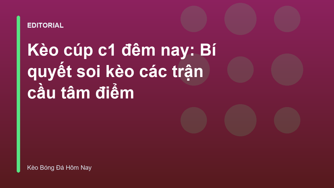Soi kèo bóng đá Cúp C1 châu Âu