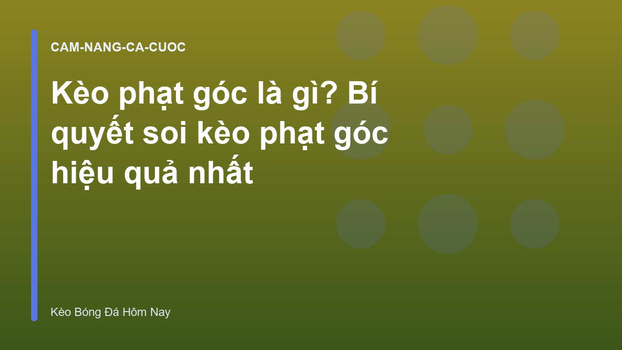 Kèo phạt góc là gì? Bí quyết soi kèo phạt góc hiệu quả nhất